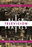 Portada de Black Television Travels: African American Media Around the Globe
