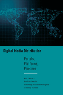 Portada de Digital Media Distribution: Portals, Platforms, Pipelines