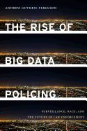 Portada de The Rise of Big Data Policing: Surveillance, Race, and the Future of Law Enforcement