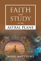 Portada de Faith and Study in the Astral Plane