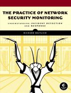 Portada de The Practice of Network Security Monitoring: Understanding Incident Detection and Response