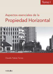 Portada de Aspectos esenciales de la propiedad horizontal (tomo i)