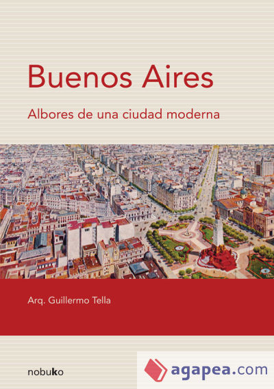 Buenos Aires. Albores de una ciudad moderna