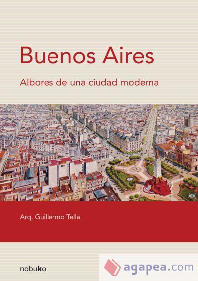 Buenos Aires. Albores de una ciudad moderna