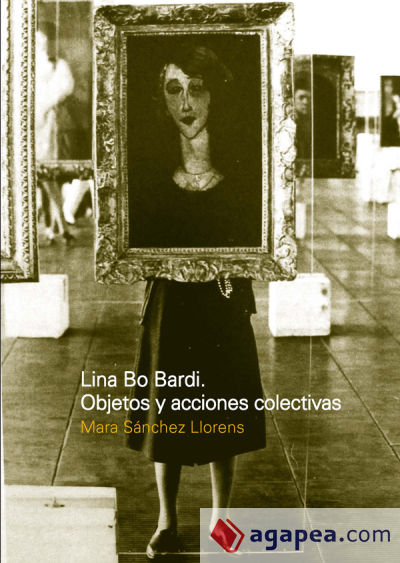 Lina Bo Bardi. Objetos y acciones colectivas