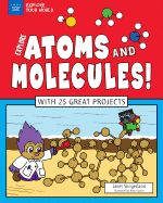 Portada de Explore Atoms and Molecules!: With 25 Great Projects