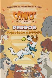 Portada de COMICS DE CIENCIA. PERROS. DE PREDADOR A PROTECTOR