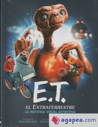 E.T. EL EXTRATERRESTRE. LA HISTORIA VISUAL DEFINITIVA E.T. EL EXTRATERRESTRE. LA HISTORIA VISUAL DEFINITIVA