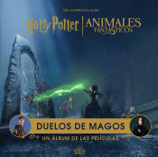 Portada de HARRY POTTER / ANIMALES FANTASTICOS: DUELOS DE MAGOS. UN ALBUM DE LAS PELICULAS