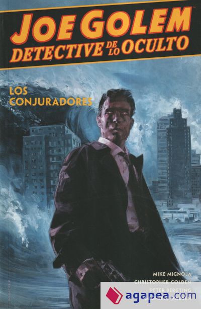 JOE GOLEM DETECTIVE DE LO OCULTO 4. LOS CONJURADORES