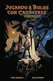 Portada de JUGANDO A BOLOS CON CADAVERES Y OTRAS HISTORIAS EXTRA&Ntilde;AS DE TIERRAS DESCONOCIDAS