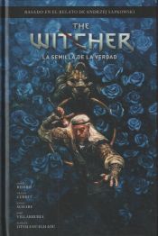 Portada de THE WITCHER DE ANDRZEJ SAPKOWSKI: EL ÚLTIMO DESEO 1. LA SEMILLA DE LA VERDAD