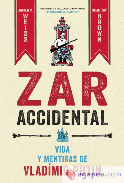 ZAR ACCIDENTAL: LA VIDA Y LAS MENTIRAS DE VLADIMIR PUTIN