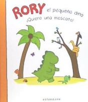 Portada de RORY EL PEQUEÑO DINO QUIERO UNA MASCOTA