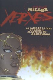 Portada de XERXES 1 CAIDA DE LA CASA DE DARIO Y EL ASCENSO DE ALEJANDR