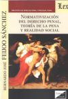 NORMATIVIZACIÓN DEL DERECHO PENAL, TEORÍA DE LA PENA Y REALIDAD SOCIAL