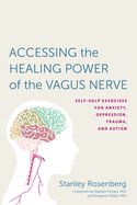 Portada de Accessing the Healing Power of the Vagus Nerve: Self-Help Exercises for Anxiety, Depression, Trauma, and Autism
