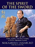 Portada de The Spirit of the Sword: Iaido, Kendo, and Test Cutting with the Japanese Sword