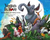 Portada de Vegan Is Love: Having Heart and Taking Action