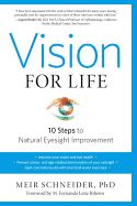 VISION FOR LIFE, REVISED EDITION: TEN STEPS TO NATURAL EYESIGHT IMPROVEMENT  - MEIR SCHNEIDER - 9781623170080