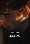 NOT HIM (ROMANCE)