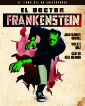 Portada de EL DOCTOR FRANKENSTEIN. EL LIBRO DEL 90 ANIVERSARIO