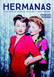 Portada de HERMANAS. LA HISTORIA DE OLIVIA DE HAVILLAND Y JOAN FONTAINE