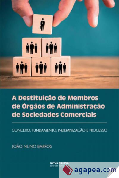 A Destitui??o de Membros de ?rg?os de Administra??o de Sociedades Comerciais