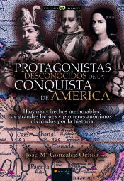 Portada de Protagonistas desconocidos de la conquista de América NUEVA EDICIÓN