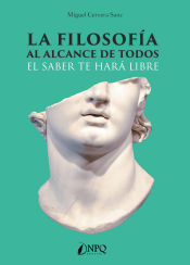 Portada de LA FILOSOF?A AL ALCANCE DE TODOS EL SABER TE HAR?