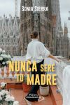 NUNCA SER&Eacute; TU MADRE