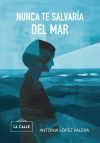 NUNCA TE SALVAR&Iacute;A DEL MAR