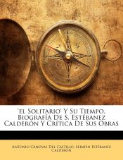 Portada de 'el Solitario' Y Su Tiempo, Biografía De S. Estébanez Calderón Y Crítica De Sus Obras