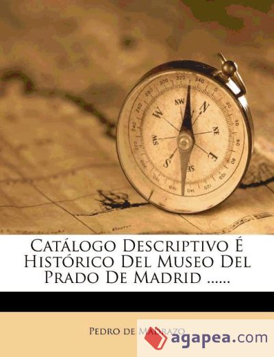 Catálogo Descriptivo É Histórico Del Museo Del Prado De Madrid