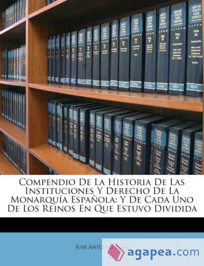 Compendio De La Historia De Las Instituciones Y Derecho De La Monarquía Española