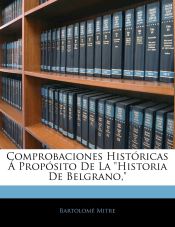 Portada de Comprobaciones Históricas Á Propósito De La "Historia De Belgrano,"