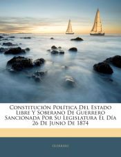 CONSTITUCION POLITICA DEL ESTADO LIBRE Y SOBERANO DE GUERRERO ...