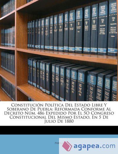 CONSTITUCION POLITICA DEL ESTADO LIBRE Y SOBERANO DE PUEBLA - PUEBLA ...