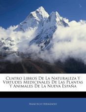 Portada de Cuatro Libros De La Naturaleza Y Virtudes Medicinales De Las Plantas Y Animales De La Nueva España