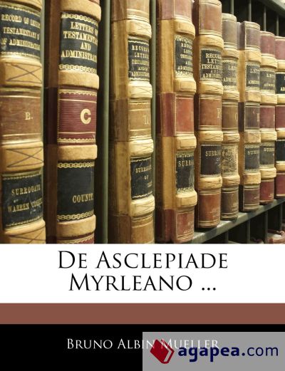 De Asclepiade Myrleano