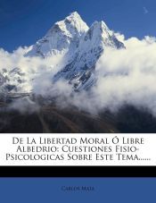 DE LA LIBERTAD MORAL O LIBRE ALBEDRIO - CARLOS MATA - 9781273623417