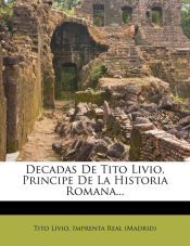 Portada de Decadas De Tito Livio, Principe De La Historia Romana