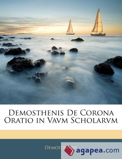 Demosthenis De Corona Oratio in Vavm Scholarvm