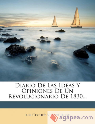 Diario De Las Ideas Y Opiniones De Un Revolucionario De 1830