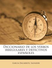 Portada de Diccionario de los verbos irregulares y defectivos españoles
