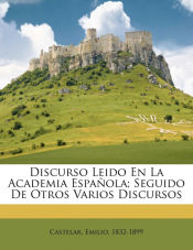 Portada de Discurso Leido En La Academia Española; Seguido De Otros Varios Discursos