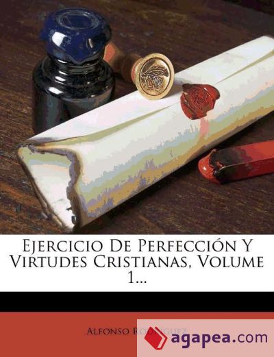 Ejercicio de Perfeccion y Virtudes Cristianas, Volume 1