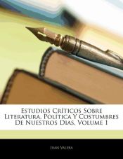 Portada de Estudios Cr Ticos Sobre Literatura, Pol Tica y Costumbres de Nuestros Dias, Volume 1