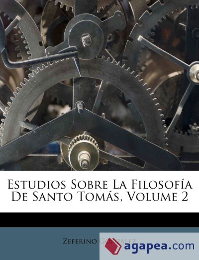 Estudios Sobre La Filosofía De Santo Tomás, Volume 2