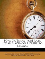 Portada de Fóra Da Terra [por] Julio Cesar Machado E Pinheiro Chagas